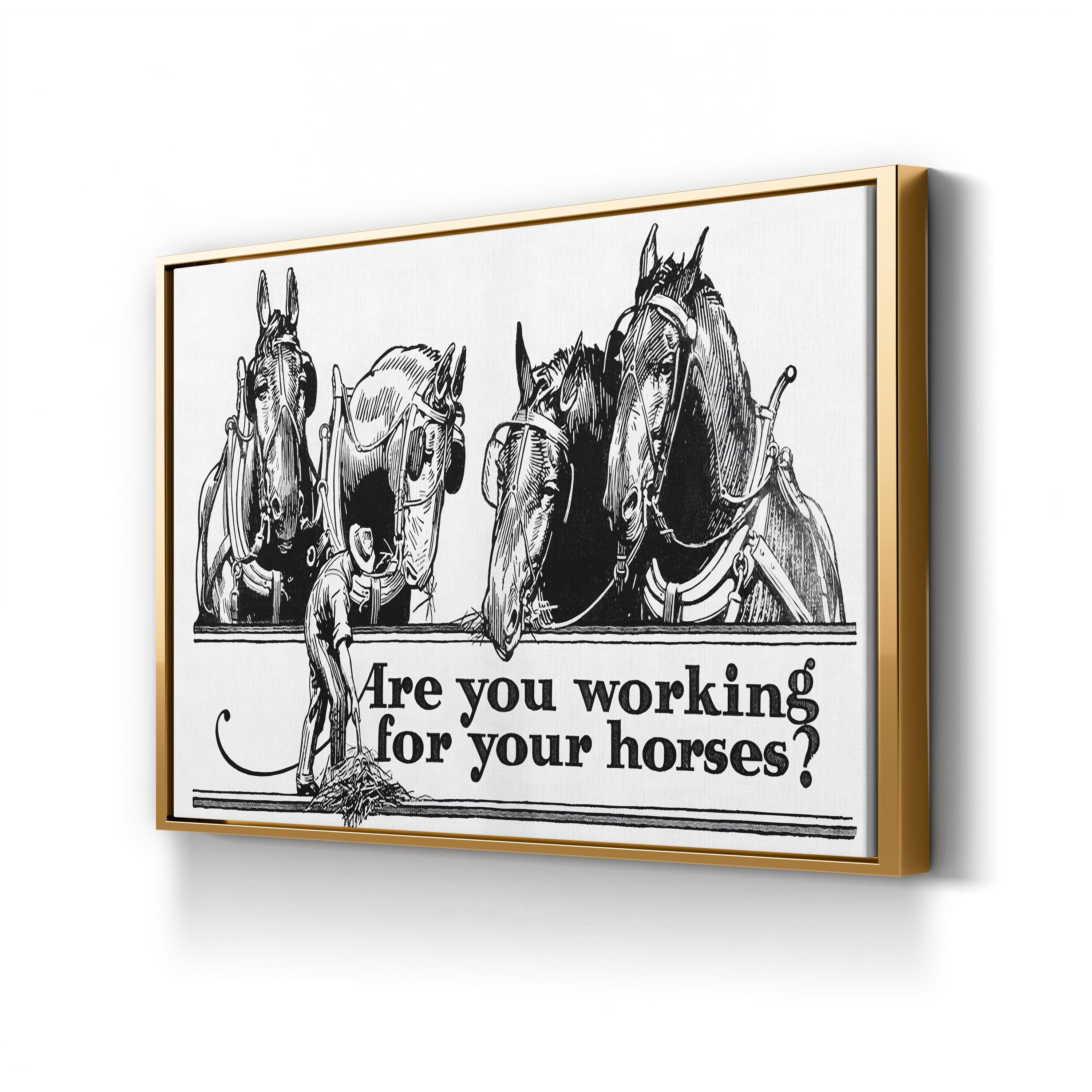 Are You Working for Your Horses? canvas print in Gold frame