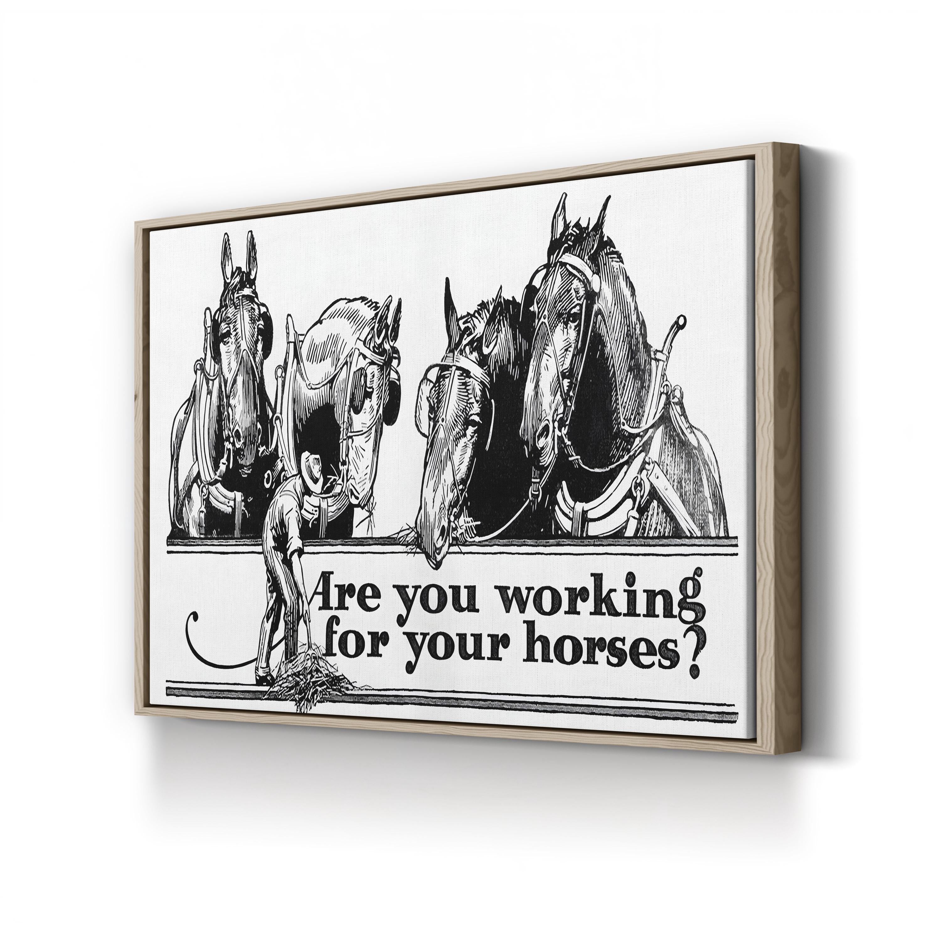 Are You Working for Your Horses? canvas print in Oak frame