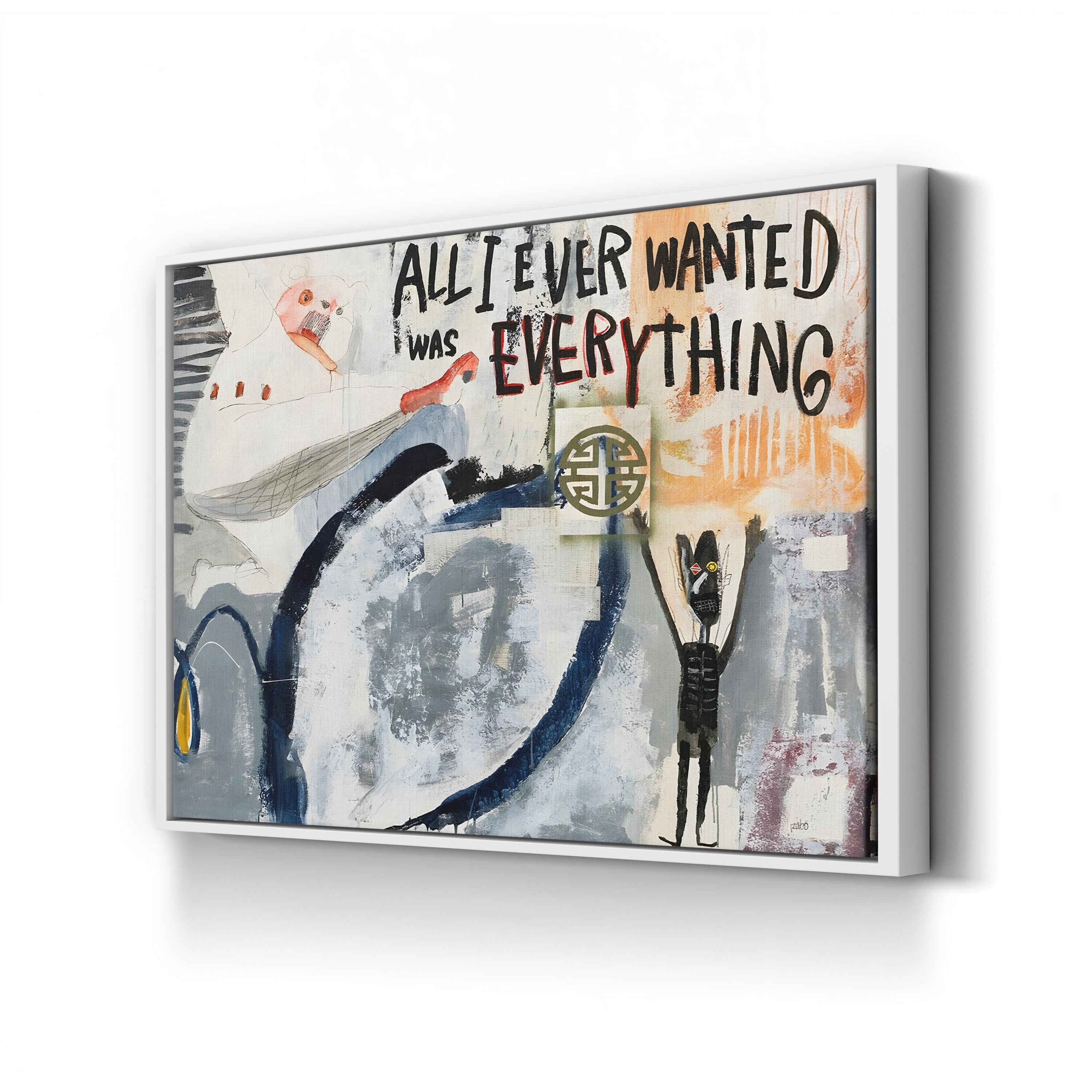 Abstract artwork with text 'All I Ever Wanted Was Everything' on a white background
