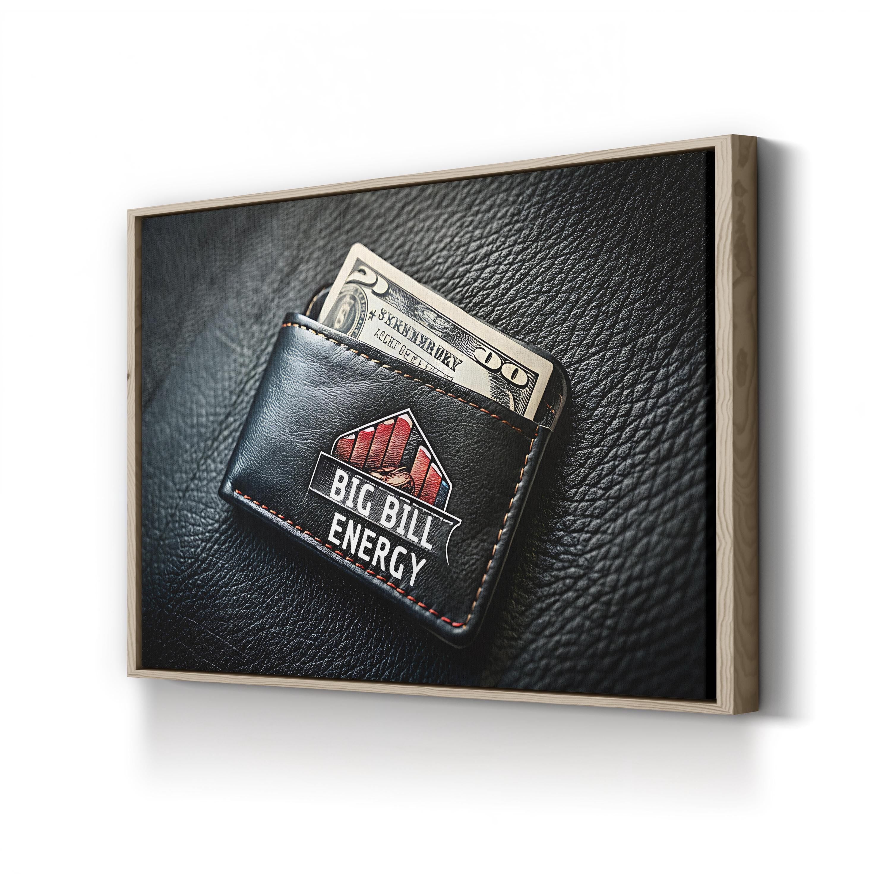 BIG BILL ENERGY Motivational Quote Wall Art