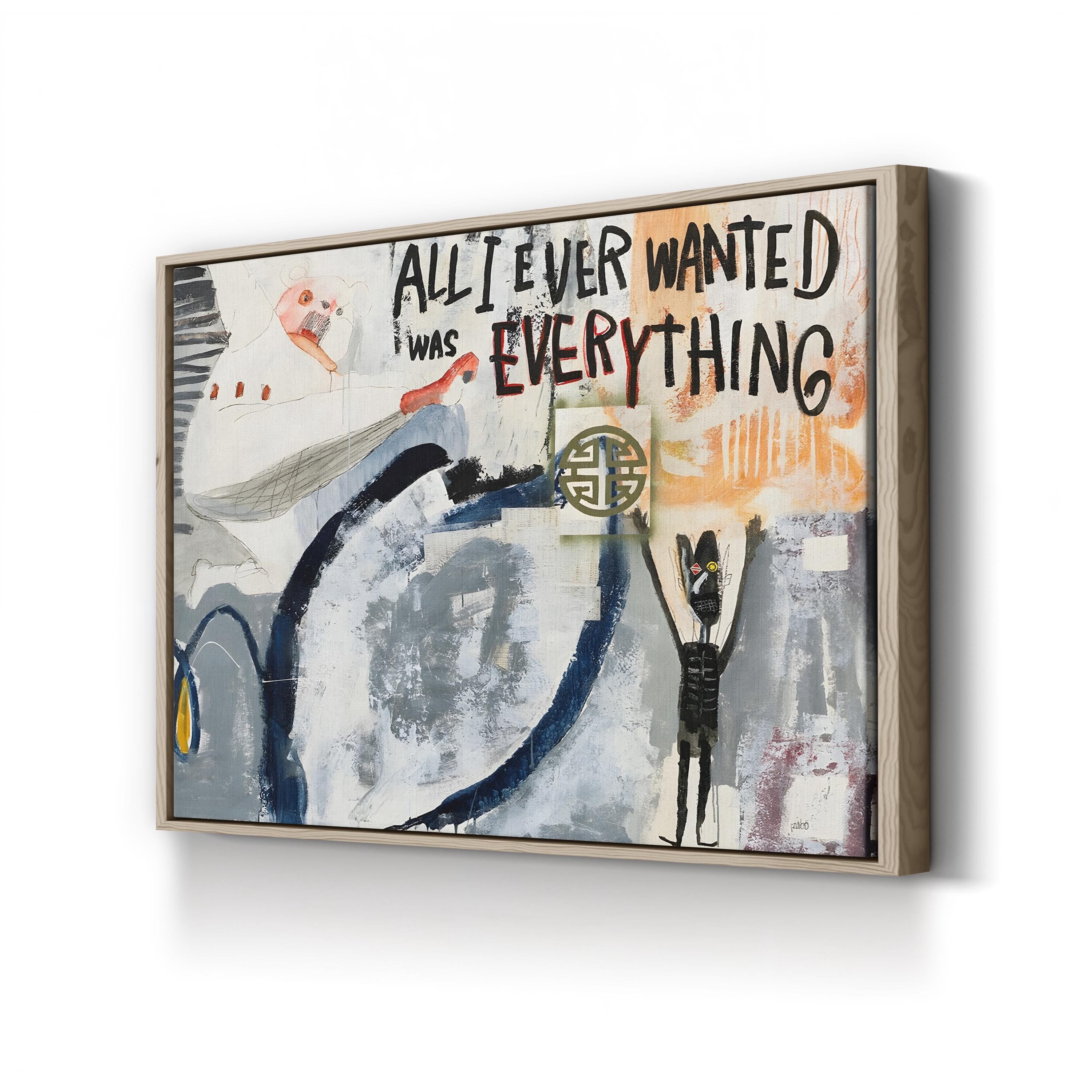 Framed abstract artwork with text 'All I Ever Wanted Was Everything' on a white wall.