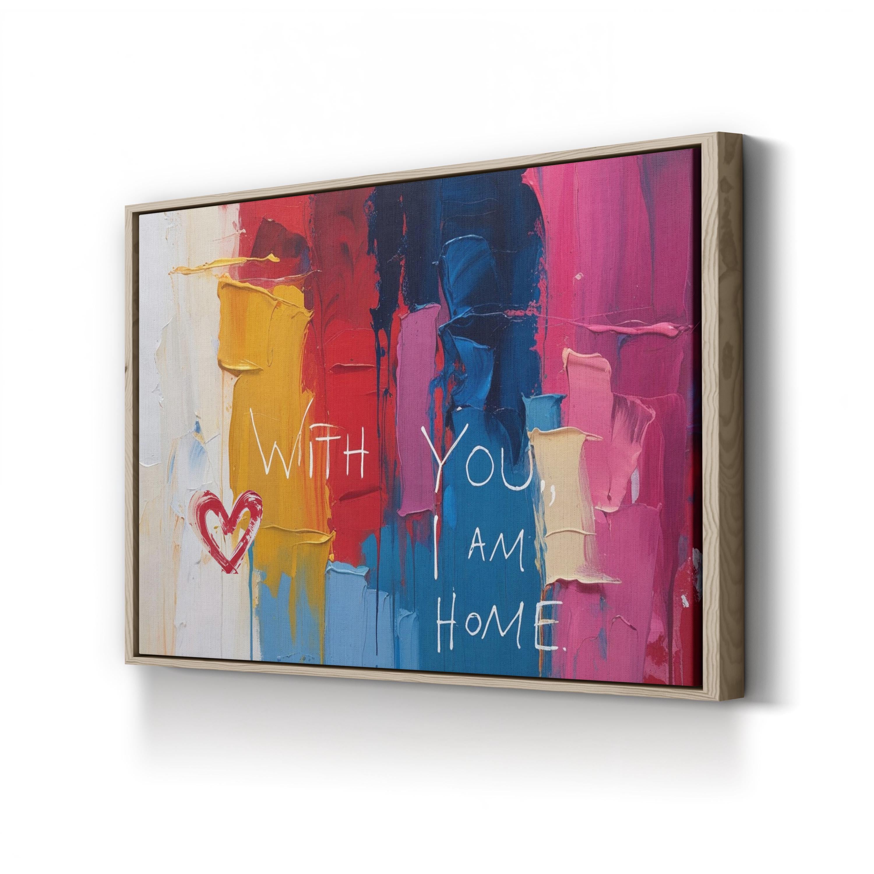 Romantic Quote With You I Am Home with Heart Motif Wall Art