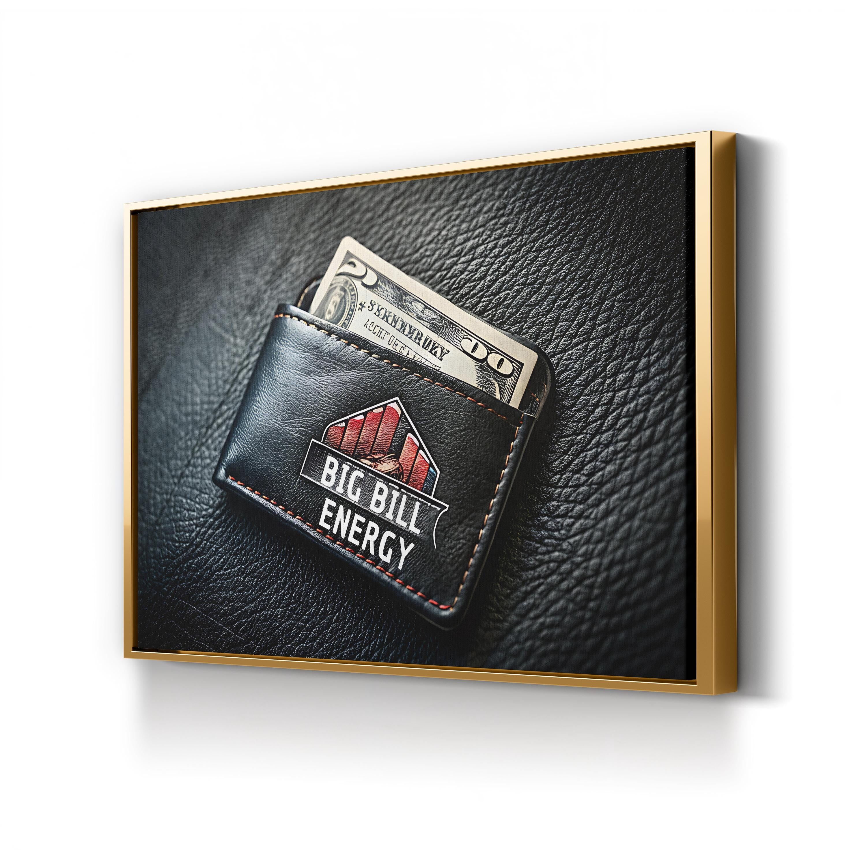 BIG BILL ENERGY Motivational Quote Wall Art