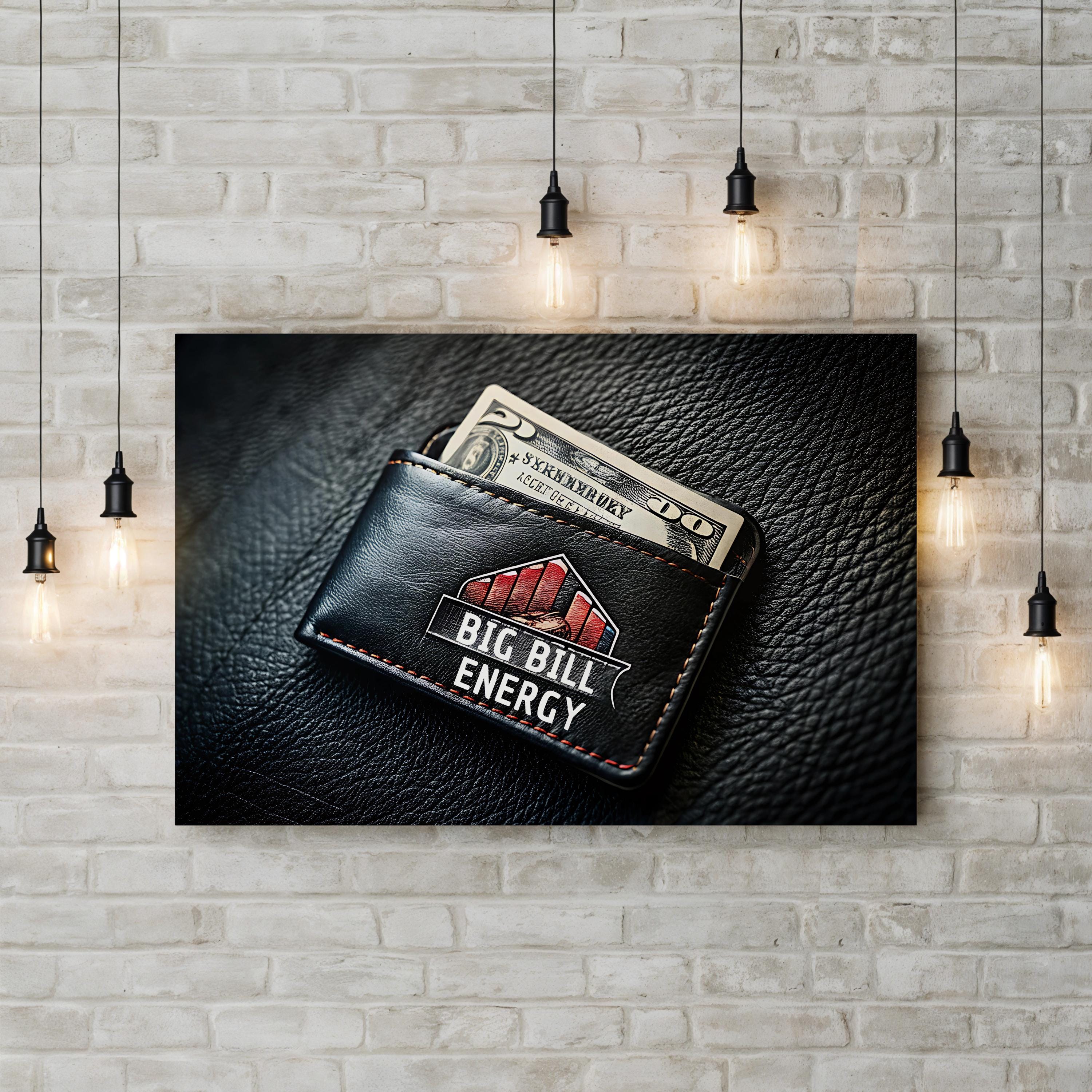 BIG BILL ENERGY Motivational Quote Wall Art