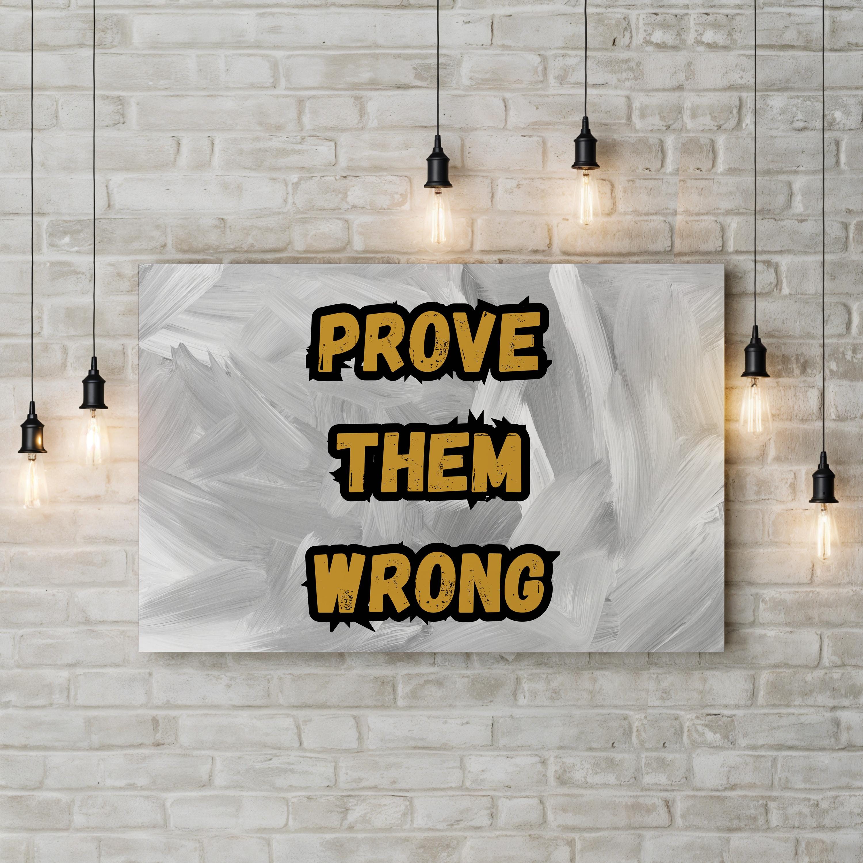 Prove Them Wrong Wall Art | Motivational Typography Canvas Print