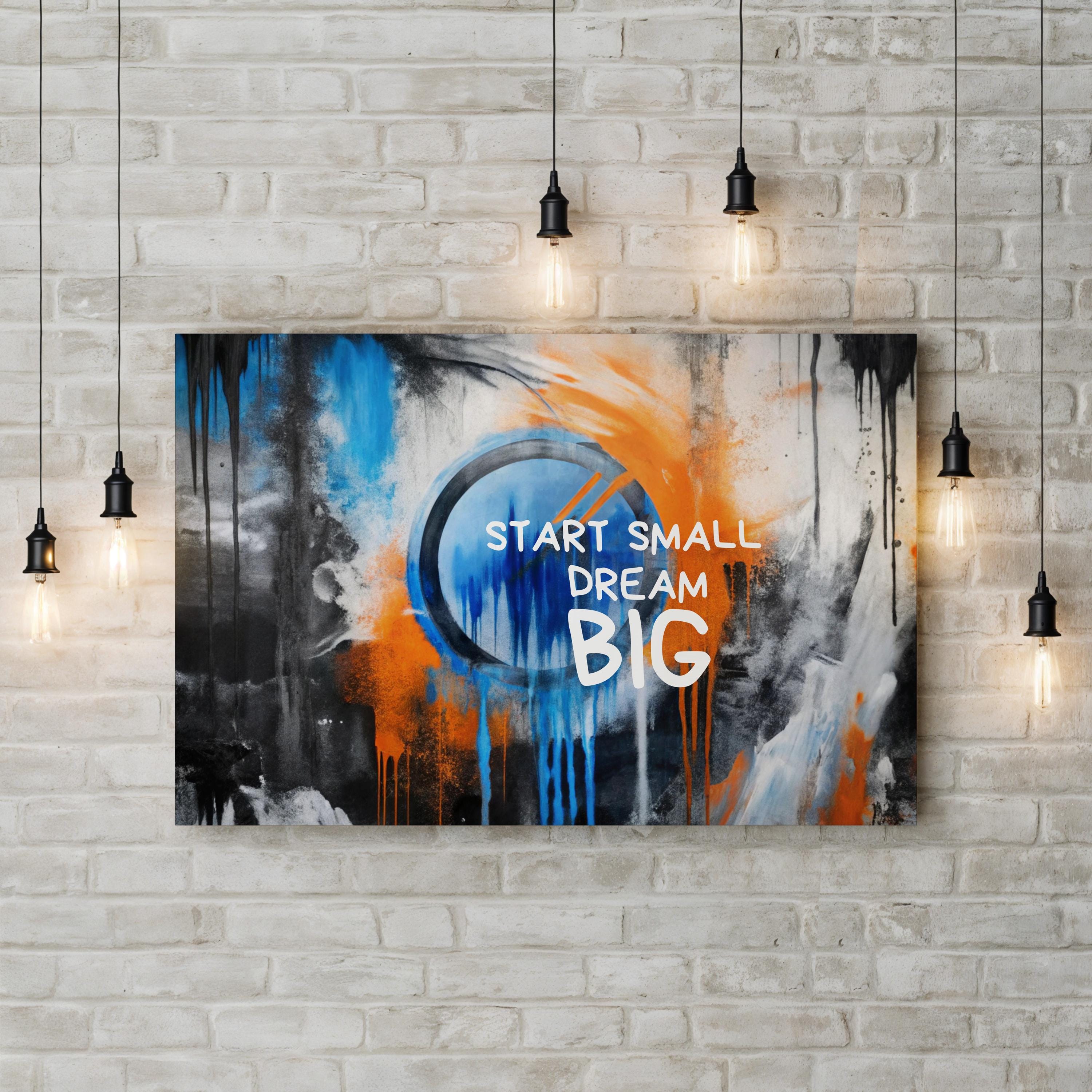 Inspirational Graffiti Canvas Art: Start Small Dream Big - Modern Home Decor