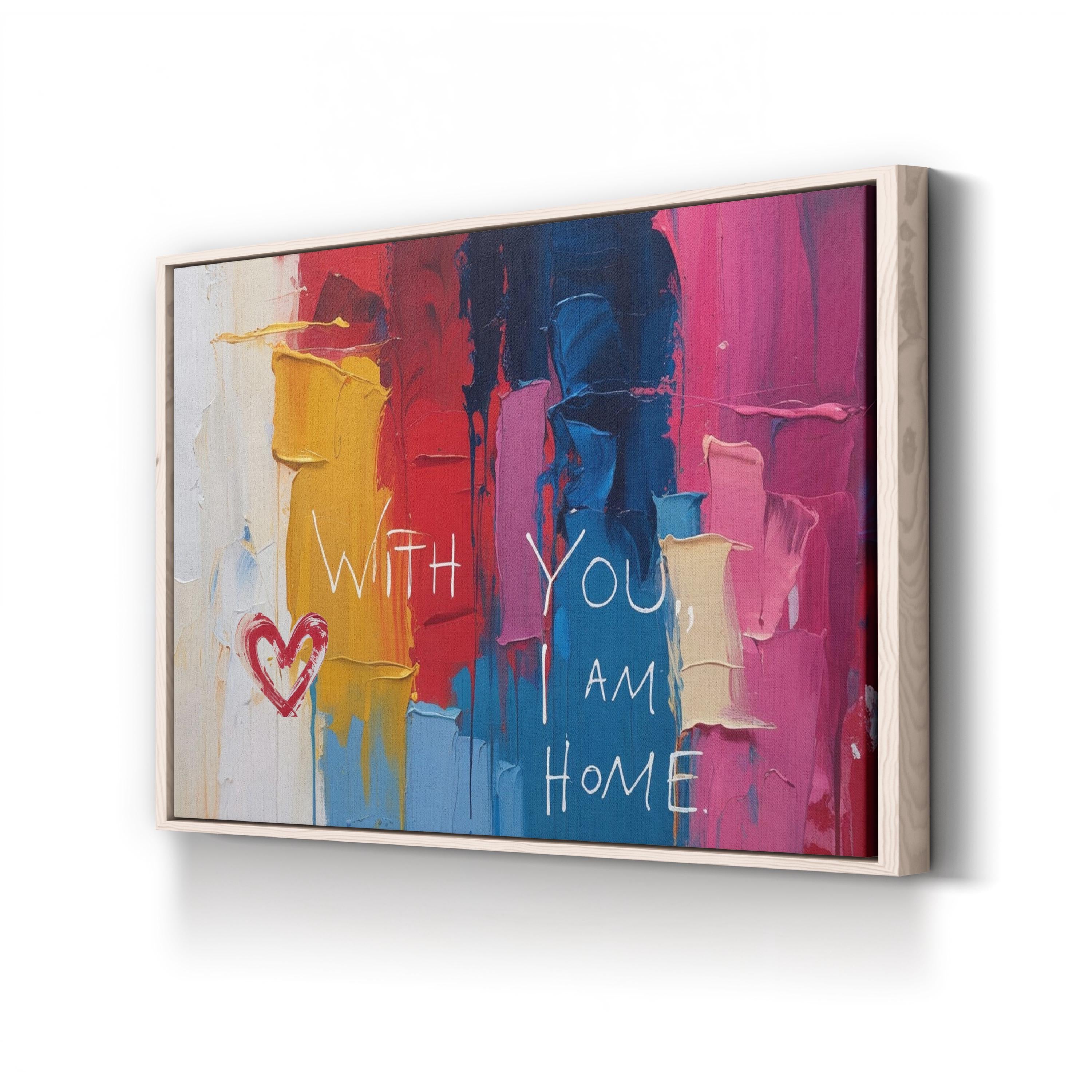 Romantic Quote With You I Am Home with Heart Motif Wall Art