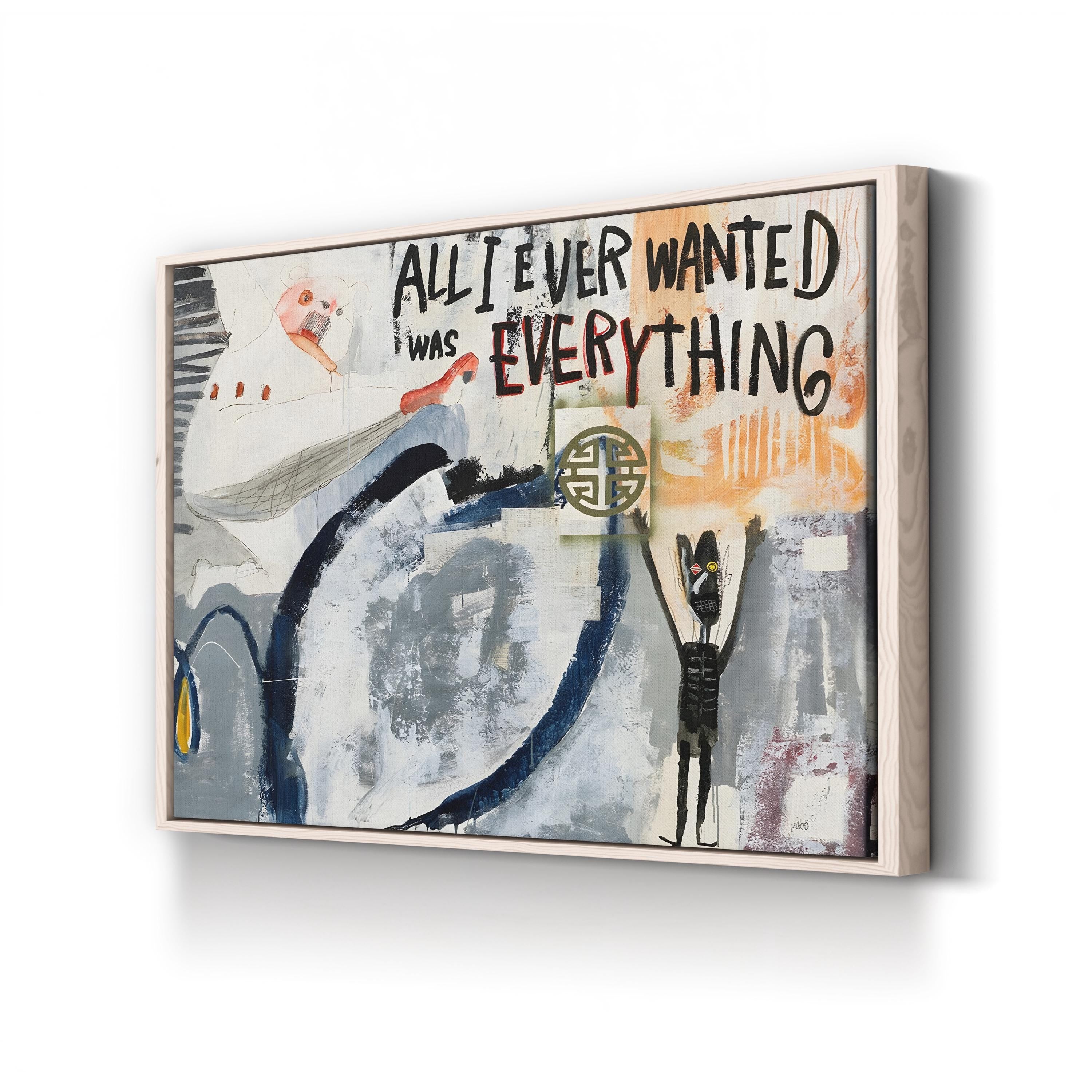Framed abstract artwork with text 'All I Ever Wanted Was Everything' on a white wall.