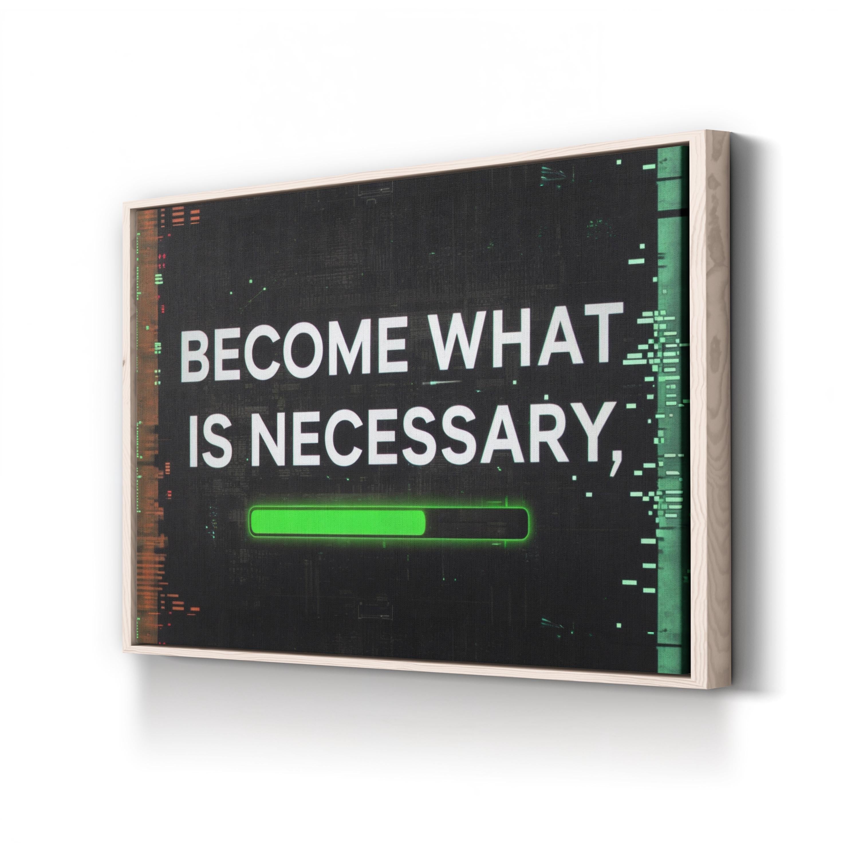 Motivational Typography "Become What Is Necessary"  Canvas Wall Art