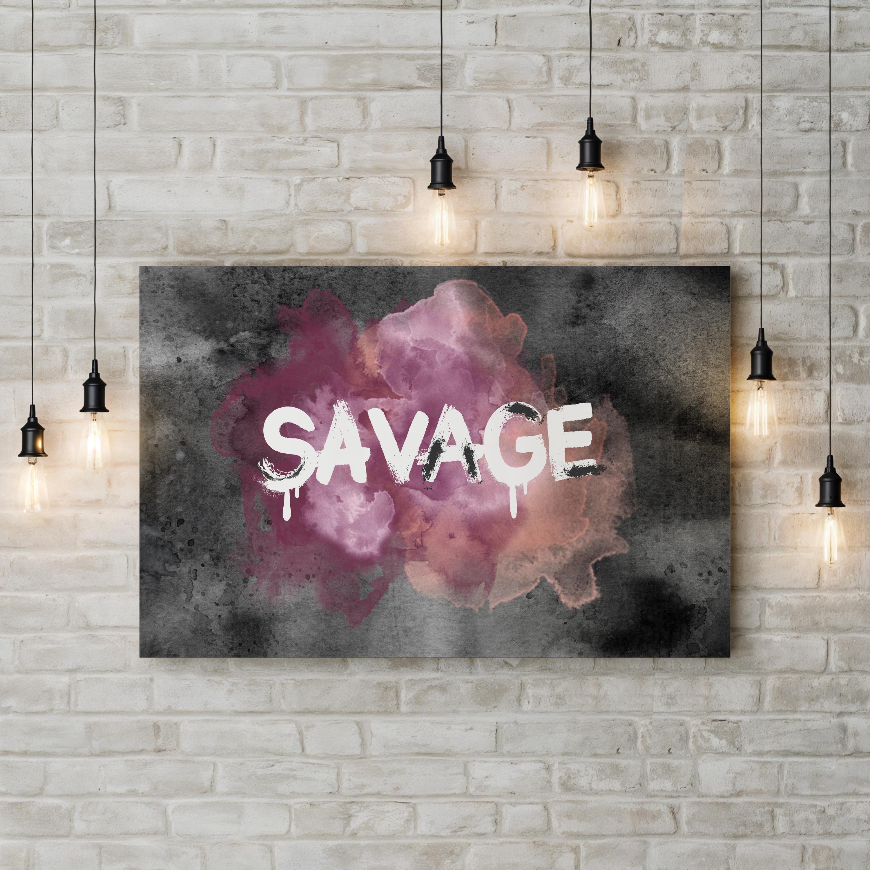 Savage Wall Art by Sydney Edmunds – Bold Urban Typography Canvas