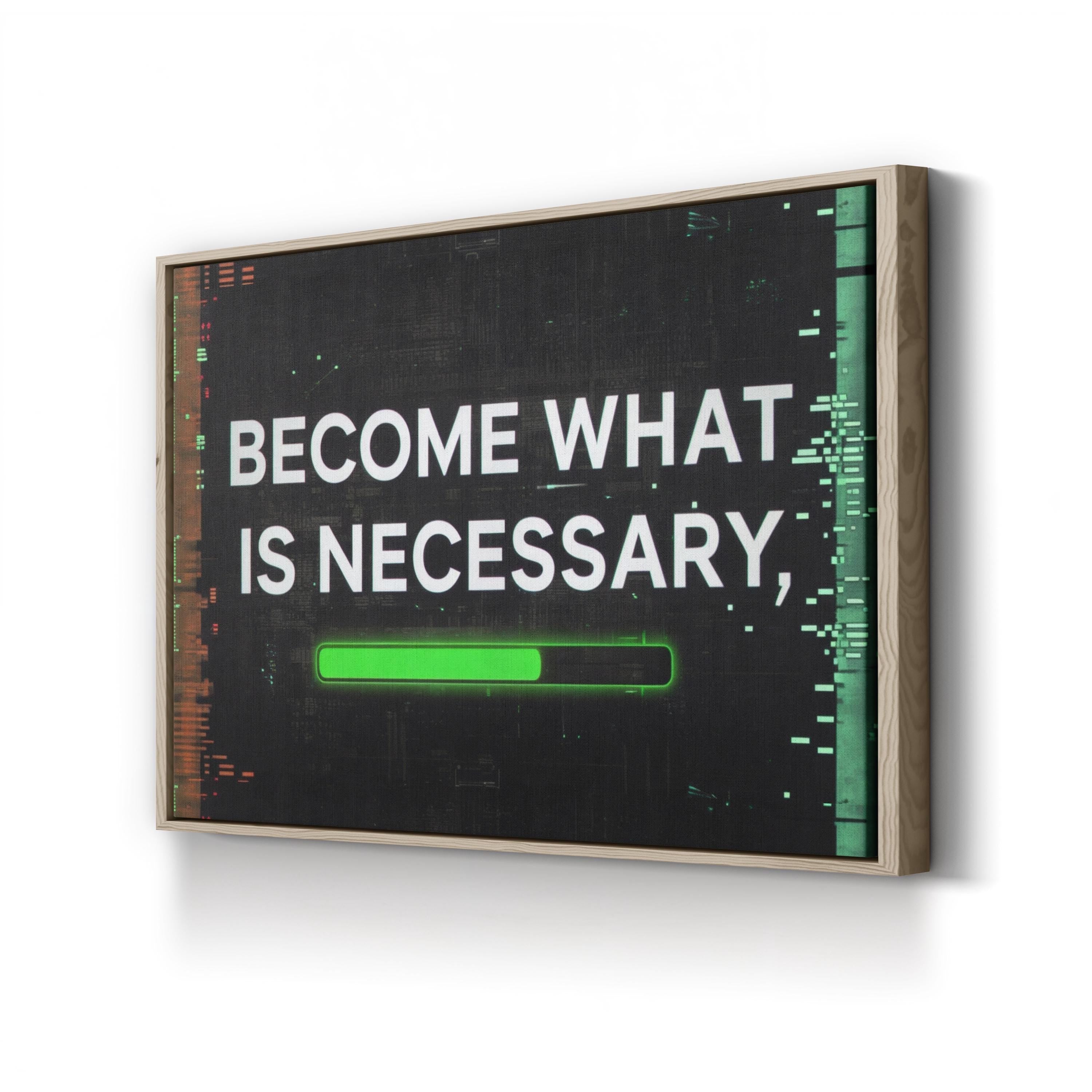 Motivational Typography "Become What Is Necessary"  Canvas Wall Art